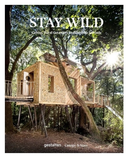 Stay Wild: Cabins, Rural Getaways and Sublime Solitude - (Gestalten)(Pevná vazba) (9783899558616)